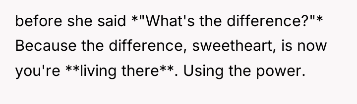 before she said *"What's the difference?"* Because the difference, sweetheart,...