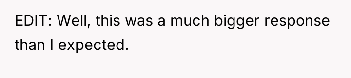 EDIT: Well, this was a much bigger response than I...
