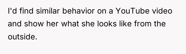 I'd find similar behavior on a YouTube video and show...