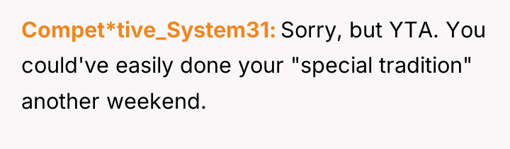 Compet*tive_System31 Sorry, but YTA. You could've easily done your "special...