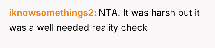 iknowsomethings2 NTA. It was harsh but it was a well...