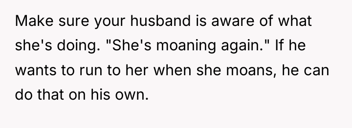 Make sure your husband is aware of what she's doing....