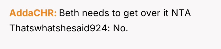 AddaCHR Beth needs to get over it NTA Thatswhatshesaid924: No.