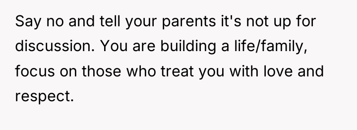 Say no and tell your parents it's not up for...