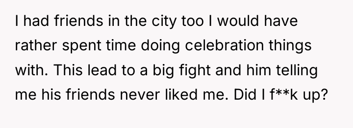 I had friends in the city too I would have...
