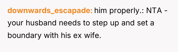 downwards_escapade him properly.: NTA - your husband needs to step...