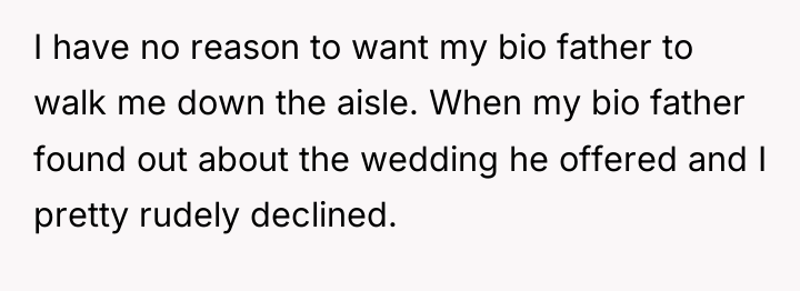 I have no reason to want my bio father to...