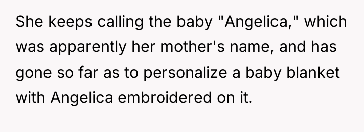 She keeps calling the baby "Angelica," which was apparently her...