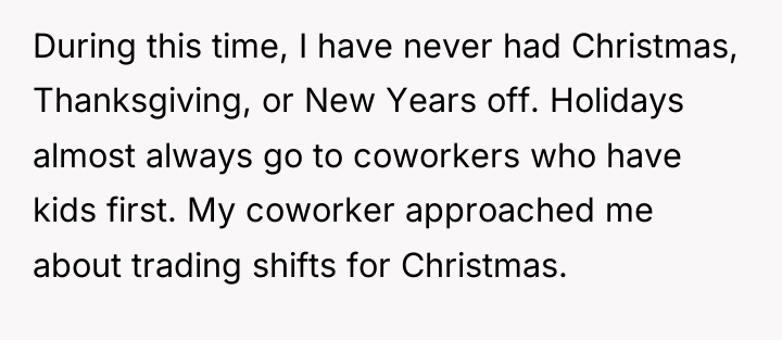 During this time, I have never had Christmas, Thanksgiving, or...