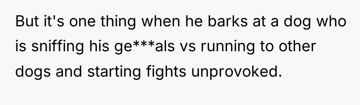 But it's one thing when he barks at a dog...