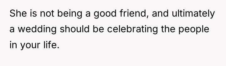 She is not being a good friend, and ultimately a...