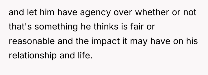 and let him have agency over whether or not that's...
