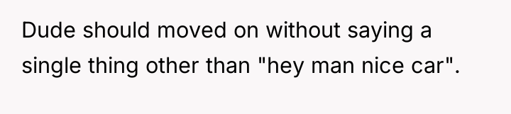 Dude should moved on without saying a single thing other...