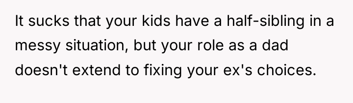 It sucks that your kids have a half-sibling in a...