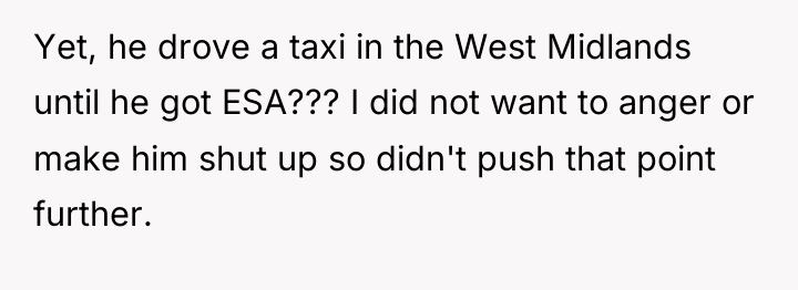 Yet, he drove a taxi in the West Midlands until...