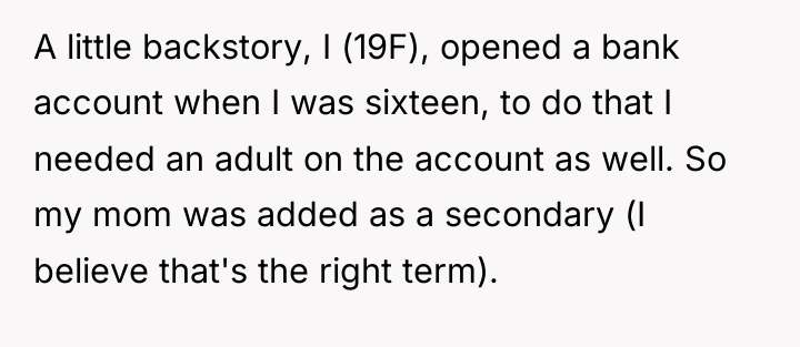A little backstory, I (19F), opened a bank account when...