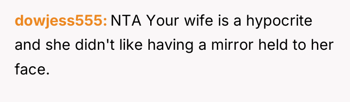 dowjess555 NTA Your wife is a hypocrite and she didn't...