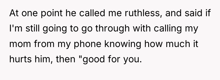 At one point he called me ruthless, and said if...