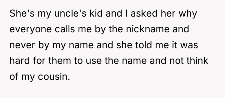 She's my uncle's kid and I asked her why everyone...
