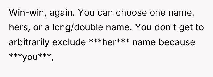 Win-win, again. You can choose one name, hers, or a...