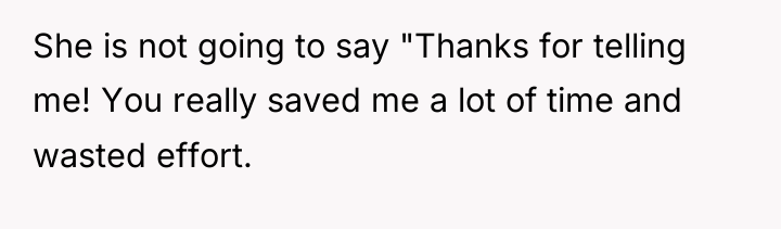She is not going to say "Thanks for telling me!...