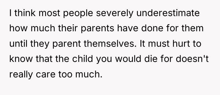 I think most people severely underestimate how much their parents...