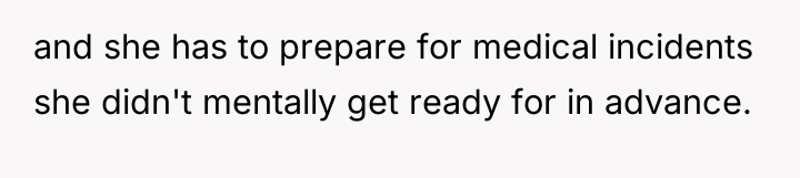 and she has to prepare for medical incidents she didn't...