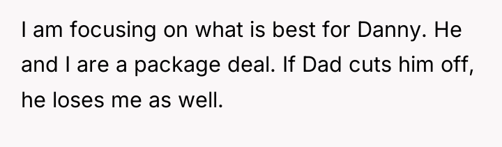 I am focusing on what is best for Danny. He...