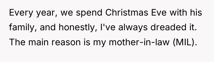Every year, we spend Christmas Eve with his family, and...