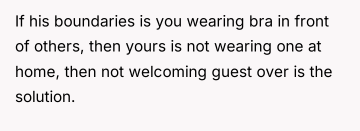 If his boundaries is you wearing bra in front of...