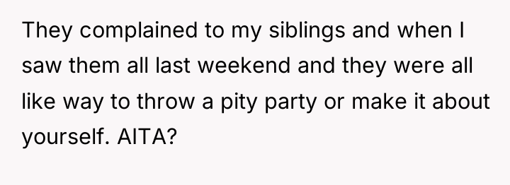They complained to my siblings and when I saw them...