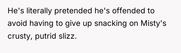 He's literally pretended he's offended to avoid having to give...