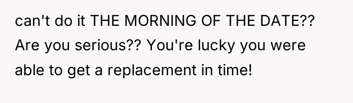 can't do it THE MORNING OF THE DATE?? Are you...