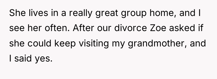 She lives in a really great group home, and I...