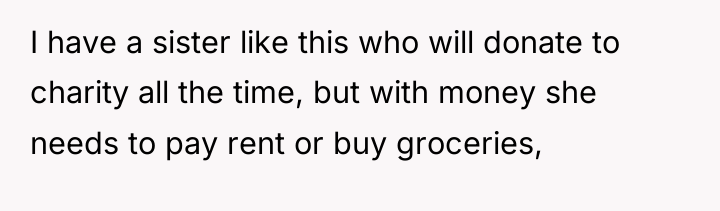 I have a sister like this who will donate to...