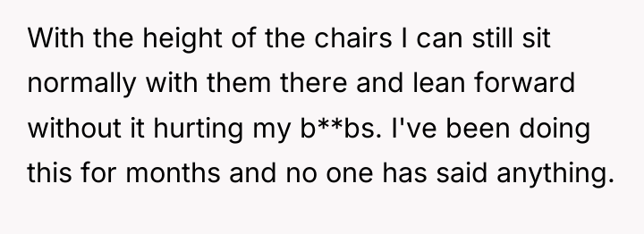 With the height of the chairs I can still sit...