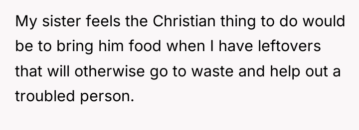 My sister feels the Christian thing to do would be...
