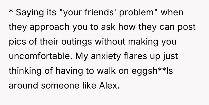 * Saying its "your friends' problem" when they approach you...