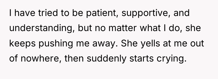 I have tried to be patient, supportive, and understanding, but...