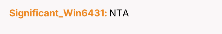 Significant_Win6431 NTA