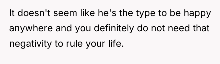 It doesn't seem like he's the type to be happy...