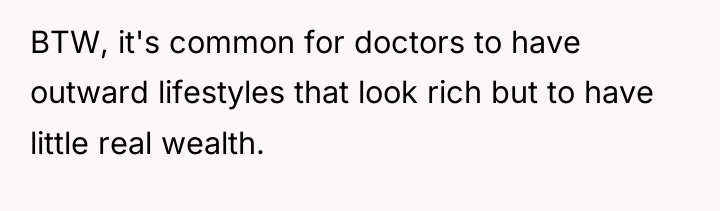 BTW, it's common for doctors to have outward lifestyles that...
