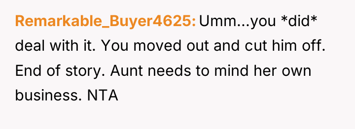 Remarkable_Buyer4625 Umm...you *did* deal with it. You moved out and...