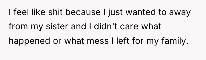 I feel like shit because I just wanted to away...