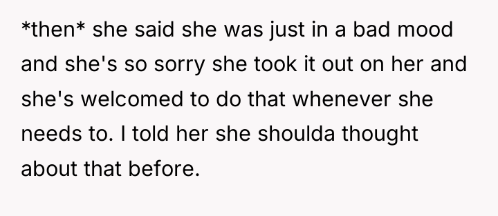 *then* she said she was just in a bad mood...
