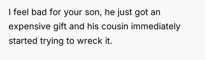 I feel bad for your son, he just got an...
