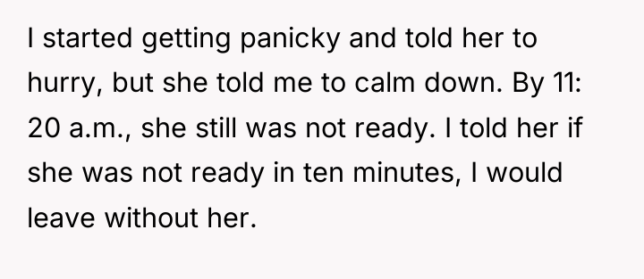 I started getting panicky and told her to hurry, but...