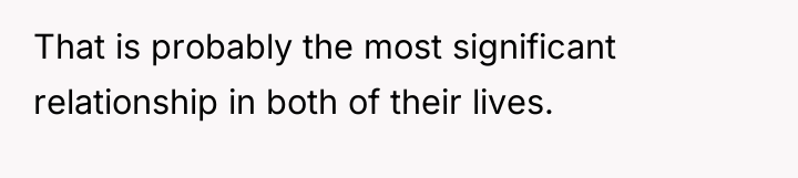 That is probably the most significant relationship in both of...