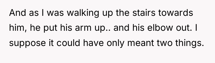 And as I was walking up the stairs towards him,...