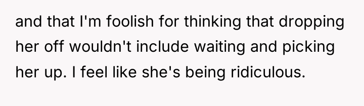 and that I'm foolish for thinking that dropping her off...